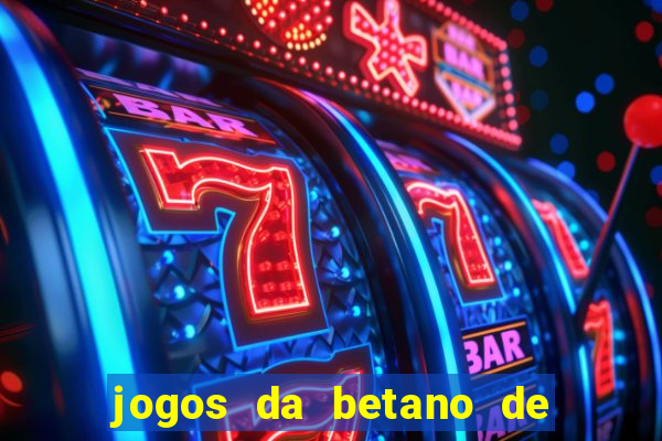 jogos da betano de 1 centavo